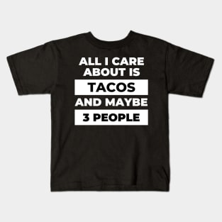 All I Care About Is Tacos Kids T-Shirt